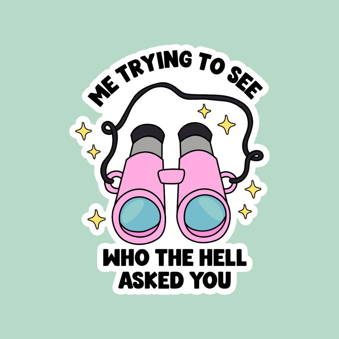 Sticker: Who the hell asked you