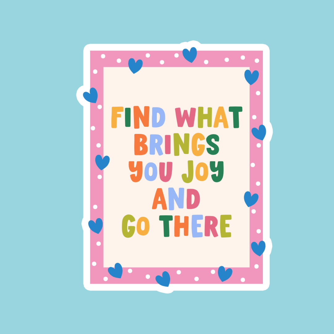 Sticker: Find what brings you joy