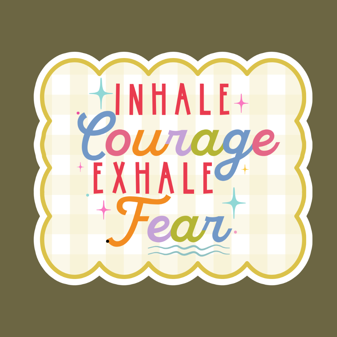 Sticker: Inhale Courage Exhale Fear