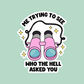 Sticker: Who the hell asked you