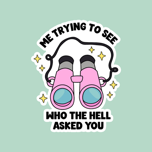 Sticker: Who the hell asked you