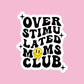 Sticker: Overstimulated Moms Club
